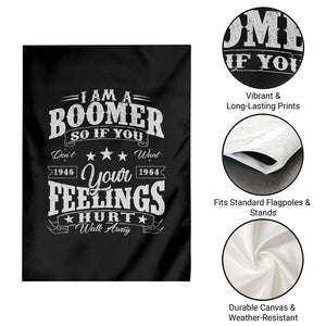 Funny I Am A Boomer Garden Flag So If You Dont Want Your Feeling Hurt Walk Away TS11 Print Your Wear