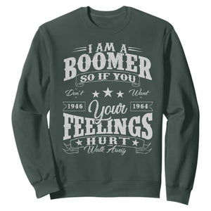 Funny I Am A Boomer Sweatshirt So If You Dont Want Your Feeling Hurt Walk Away TS11 Dark Forest Green Print Your Wear