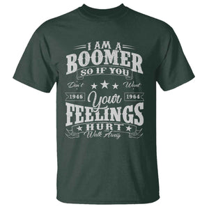 Funny I Am A Boomer T Shirt So If You Dont Want Your Feeling Hurt Walk Away TS11 Dark Forest Green Print Your Wear