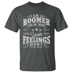 Funny I Am A Boomer T Shirt So If You Dont Want Your Feeling Hurt Walk Away TS11 Dark Heather Print Your Wear