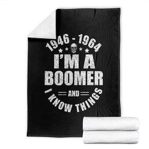 Funny I Am A Boomer And I Know Things Throw Blanket Baby Boomer Generation TS11 Black Print Your Wear