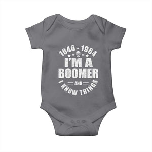 Funny I Am A Boomer And I Know Things Baby Onesie Baby Boomer Generation TS11 Charcoal Print Your Wear
