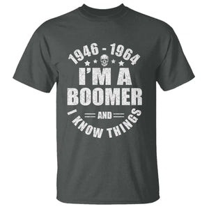 Funny I Am A Boomer And I Know Things T Shirt Baby Boomer Generation TS11 Dark Heather Print Your Wear