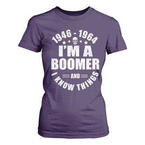 Funny I Am A Boomer And I Know Things T Shirt For Women Baby Boomer Generation TS11 Purple Print Your Wear