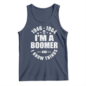 Funny I Am A Boomer And I Know Things Tank Top Baby Boomer Generation TS11 Navy Print Your Wear