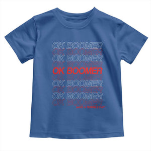 Funny OK Boomer Toddler T Shirt Gen Z Millennials Generation Meme Joke TS11 Royal Blue Print Your Wear