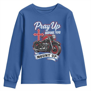Pray Up Before You Mount Up Youth Sweatshirt Christian Biker Religious Faith TS11 Royal Blue Print Your Wear