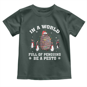 Funny Pesto Christmas Penguin Toddler T Shirt In A World Full Of Penguins Be A Pesto Xmas Santa Hat TS11 Dark Forest Green Print Your Wear