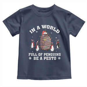 Funny Pesto Christmas Penguin Toddler T Shirt In A World Full Of Penguins Be A Pesto Xmas Santa Hat TS11 Navy Print Your Wear