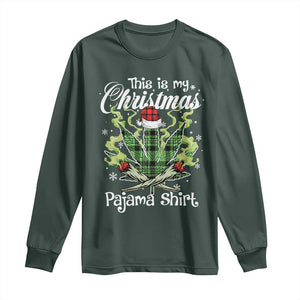 Funny Weed Christmas Long Sleeve Shirt This Is My Christmas Pajama Shirt TS11 Dark Forest Green Print Your Wear