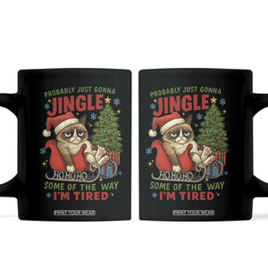 Funny Christmas Grumpy Cat Coffee Mug Probably Just Gonna Jingle Some Of The Way I Am Tired TS11 Black Print Your Wear