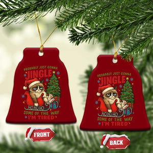 Funny Christmas Grumpy Cat Ceramic Ornament Probably Just Gonna Jingle Some Of The Way I Am Tired TS11 Print Your Wear