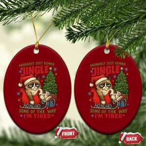 Funny Christmas Grumpy Cat Ceramic Ornament Probably Just Gonna Jingle Some Of The Way I Am Tired TS11 Print Your Wear