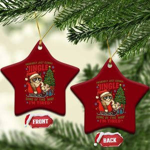 Funny Christmas Grumpy Cat Ceramic Ornament Probably Just Gonna Jingle Some Of The Way I Am Tired TS11 Print Your Wear