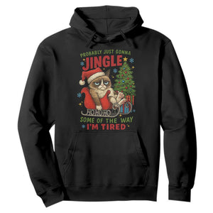 Funny Christmas Grumpy Cat Hoodie Probably Just Gonna Jingle Some Of The Way I Am Tired TS11 Black Print Your Wear