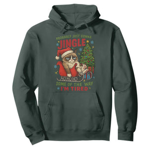 Funny Christmas Grumpy Cat Hoodie Probably Just Gonna Jingle Some Of The Way I Am Tired TS11 Dark Forest Green Print Your Wear