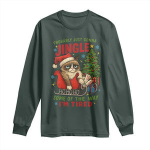 Funny Christmas Grumpy Cat Long Sleeve Shirt Probably Just Gonna Jingle Some Of The Way I Am Tired TS11 Dark Forest Green Print Your Wear