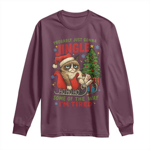 Funny Christmas Grumpy Cat Long Sleeve Shirt Probably Just Gonna Jingle Some Of The Way I Am Tired TS11 Maroon Print Your Wear