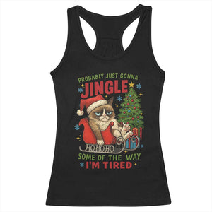 Funny Christmas Grumpy Cat Racerback Tank Top Probably Just Gonna Jingle Some Of The Way I Am Tired TS11 Black Print Your Wear