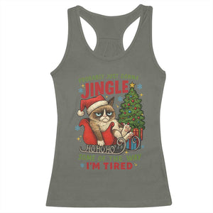Funny Christmas Grumpy Cat Racerback Tank Top Probably Just Gonna Jingle Some Of The Way I Am Tired TS11 Military Green Print Your Wear