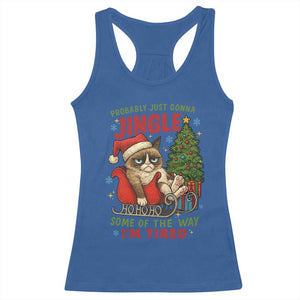 Funny Christmas Grumpy Cat Racerback Tank Top Probably Just Gonna Jingle Some Of The Way I Am Tired TS11 Royal Blue Print Your Wear