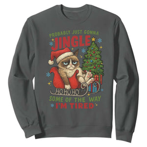 Funny Christmas Grumpy Cat Sweatshirt Probably Just Gonna Jingle Some Of The Way I Am Tired TS11 Dark Heather Print Your Wear
