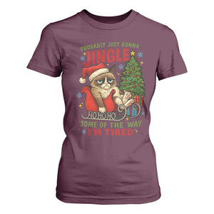 Funny Christmas Grumpy Cat T Shirt For Women Probably Just Gonna Jingle Some Of The Way I Am Tired TS11 Maroon Print Your Wear