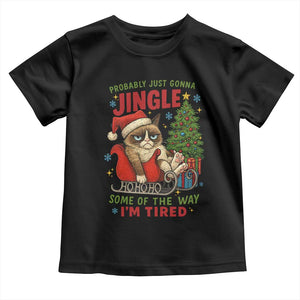 Funny Christmas Grumpy Cat Toddler T Shirt Probably Just Gonna Jingle Some Of The Way I Am Tired TS11 Black Print Your Wear