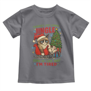 Funny Christmas Grumpy Cat Toddler T Shirt Probably Just Gonna Jingle Some Of The Way I Am Tired TS11 Charcoal Print Your Wear