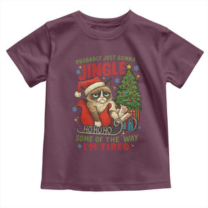 Funny Christmas Grumpy Cat Toddler T Shirt Probably Just Gonna Jingle Some Of The Way I Am Tired TS11 Maroon Print Your Wear