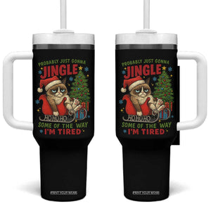 Funny Christmas Grumpy Cat Tumbler With Handle Probably Just Gonna Jingle Some Of The Way I Am Tired TS11 One Size: 40 oz Black Print Your Wear