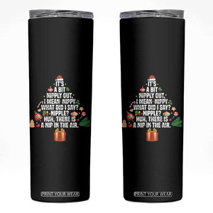 Funny Christmas Movie Skinny Tumbler Its A Bit Nipply Out Nipply Out Xmas Vacation Holiday TS11 Black Print Your Wear