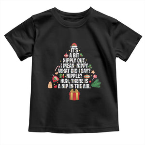 Funny Christmas Movie Toddler T Shirt Its A Bit Nipply Out Nipply Out Xmas Vacation Holiday TS11 Black Print Your Wear