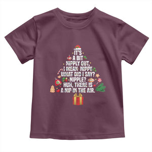 Funny Christmas Movie Toddler T Shirt Its A Bit Nipply Out Nipply Out Xmas Vacation Holiday TS11 Maroon Print Your Wear