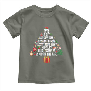 Funny Christmas Movie Toddler T Shirt Its A Bit Nipply Out Nipply Out Xmas Vacation Holiday TS11 Military Green Print Your Wear