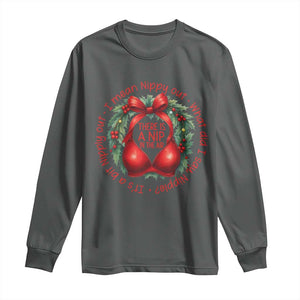 Funny Christmas Movie Long Sleeve Shirt Its A Bit Nipply Out I Mean Nippy Out What Did I Say Nipple TS11 Dark Heather Print Your Wear
