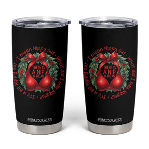 Funny Christmas Movie Tumbler Cup Its A Bit Nipply Out I Mean Nippy Out What Did I Say Nipple TS11 Black Print Your Wear