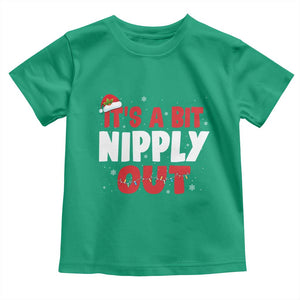 Funny Christmas Movie Toddler T Shirt It's A Bit Nipply Out Xmas Vacation Holiday TS11 Irish Green Print Your Wear