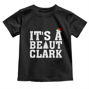 Funny Christmas Movie Its A Beaut Clark Toddler T Shirt Xmas Vacation Holiday TS11 Black Print Your Wear