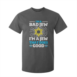 Funny Jewish T Shirt For Kid I Am A Bad Jew I Am A Jew That Does Good TS11 Dark Heather Print Your Wear