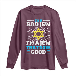 Funny Jewish Long Sleeve Shirt I Am A Bad Jew I Am A Jew That Does Good TS11 Maroon Print Your Wear