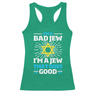 Funny Jewish Racerback Tank Top I Am A Bad Jew I Am A Jew That Does Good TS11 Irish Green Print Your Wear