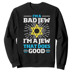 Funny Jewish Sweatshirt I Am A Bad Jew I Am A Jew That Does Good TS11 Black Print Your Wear