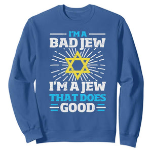 Funny Jewish Sweatshirt I Am A Bad Jew I Am A Jew That Does Good TS11 Royal Blue Print Your Wear