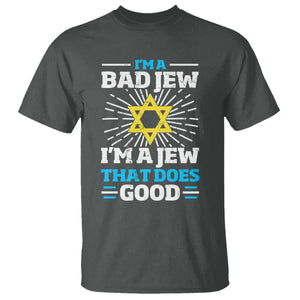Funny Jewish T Shirt I Am A Bad Jew I Am A Jew That Does Good TS11 Dark Heather Print Your Wear