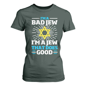 Funny Jewish T Shirt For Women I Am A Bad Jew I Am A Jew That Does Good TS11 Dark Forest Green Print Your Wear