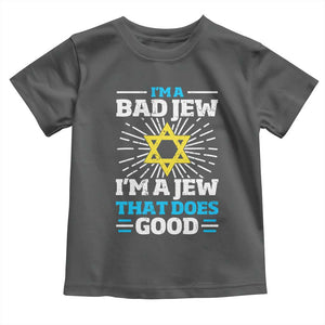 Funny Jewish Toddler T Shirt I Am A Bad Jew I Am A Jew That Does Good TS11 Dark Heather Print Your Wear