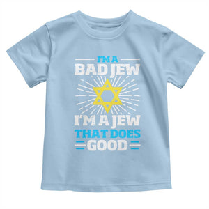 Funny Jewish Toddler T Shirt I Am A Bad Jew I Am A Jew That Does Good TS11 Light Blue Print Your Wear