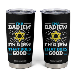 Funny Jewish Tumbler Cup I Am A Bad Jew I Am A Jew That Does Good TS11 Black Print Your Wear