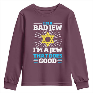 Funny Jewish Youth Sweatshirt I Am A Bad Jew I Am A Jew That Does Good TS11 Maroon Print Your Wear